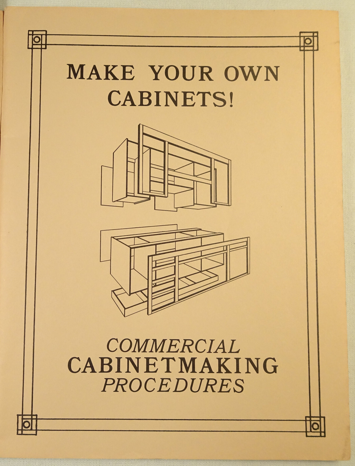 Commercial Cabinetmaking Procedures 1981 John Ward Make Your Own Cabinets !