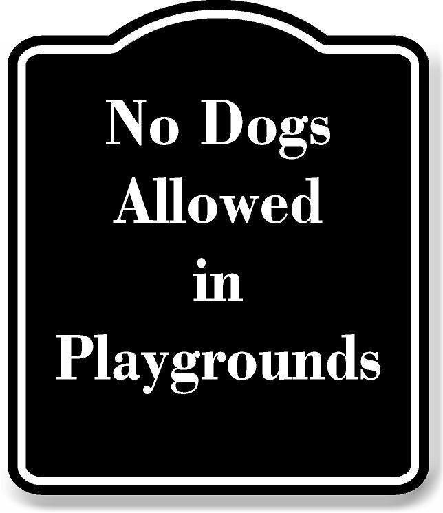 No Dogs Allowed in Playgrounds BLACK Aluminum Composite Sign