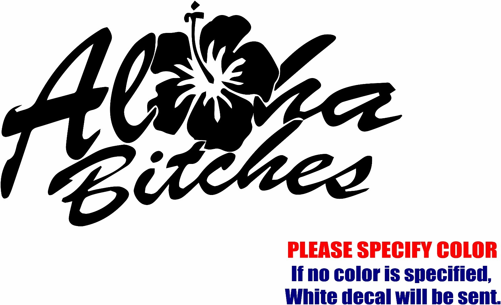 Aloha Bitches #03 Graphic Die Cut decal sticker Car Truck Boat Window Bumper 7″