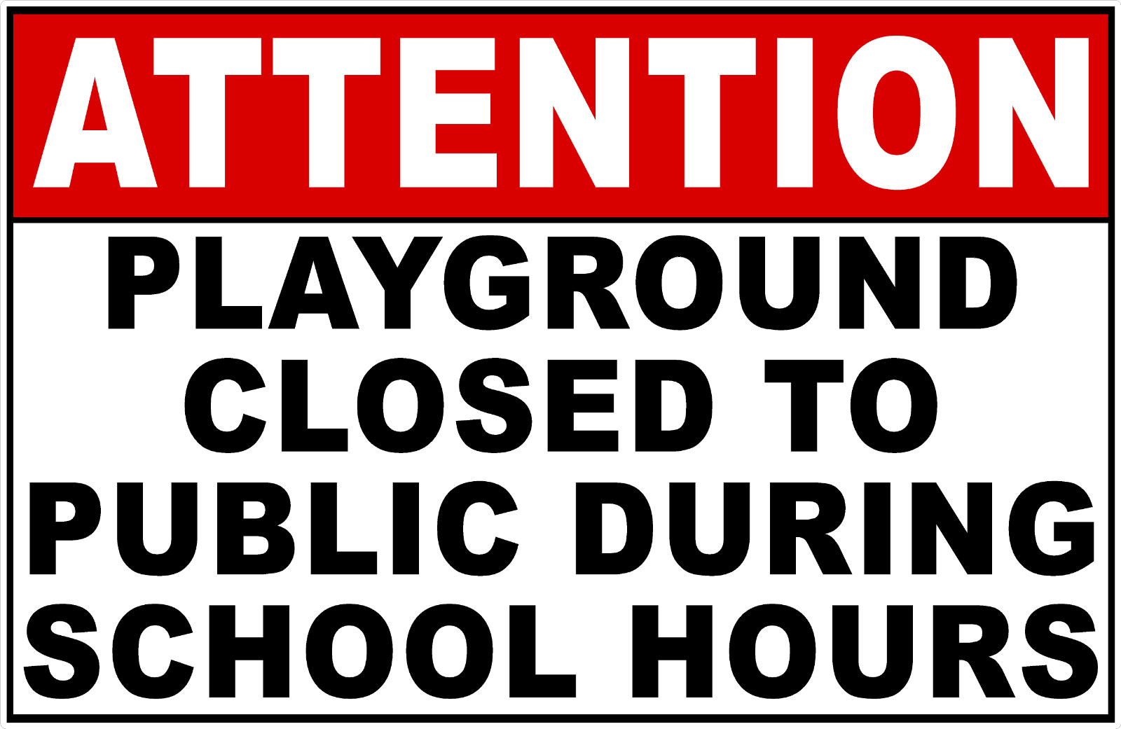 Attention Playground Closed To Public During School Hours Sign. Size Options