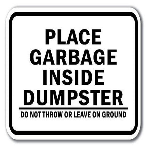 SignMission 12 x 18 in. Place Garbage Inside Dumpster Aluminum Sign